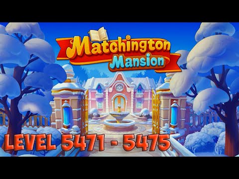 Matchington Mansion level 5471 - 5475 🏠 Magic Tavern HD 👋😘✌️