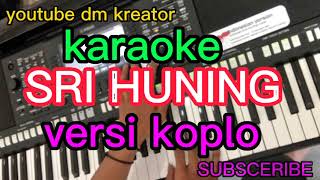 Download lagu SRI HUNING KARAOKE KOPLO mp3 Download lagu SRI HUNING KARAOKE KOPLO mp3