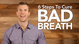 6 Steps to Get Rid of Bad Breath Naturally