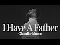 I Have A Father Chandler Moore Live In Los Angeles Official Music Video
