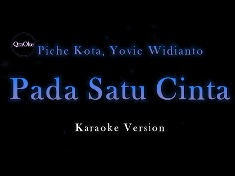 Piche Kota, Yovie Widianto - Pada Satu Cinta (Karaoke Version by QraOke)