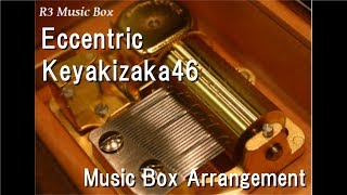 Eccentric/Keyakizaka46 [Music Box]