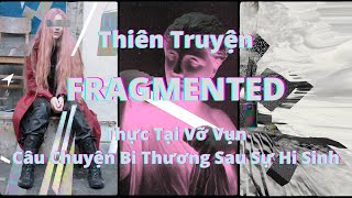 Giải Mã Thiên Truyện: Fragmented - Hi Sinh Hay Bị Đẩy Vào Đường Cùng? (feat. The Backrooms Vietnam)