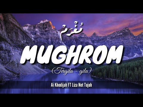 LIRIK ARAB LATIN DAN TERJEMAH MUGHROM || AI KHODIJAH FT LIZA NOT TUJUH