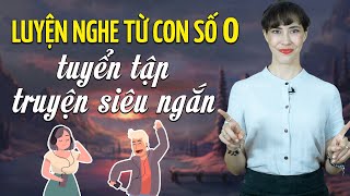 LUYỆN NGHE TỪ CON SỐ 0: TUYỂN TẬP TRUYỆN NGẮN TIẾNG ANH - Học tiếng Anh Online (trực tuyến)
