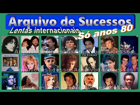 ARQUIVO DE SUCESSOS - Lentas Internacionais  - Anos 80