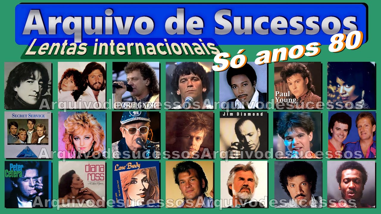 ARQUIVO DE SUCESSOS - Lentas Internacionais  - Anos 80