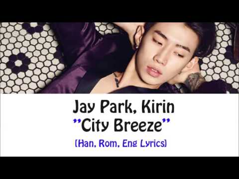 Jay Park, Kirin - City Breeze Lyrics [Han, Rom, Eng]