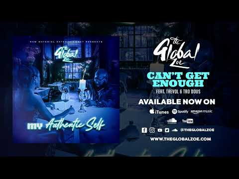 The Global Zoe - My Authentic Self - Can't Get Enough feat. Trevol & Tro Dous (Official Audio)