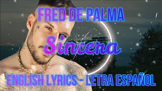 SINCERA - Fred De Palma - ENGLISH LYRICS - LETRA ESPAÑOL - TESTO