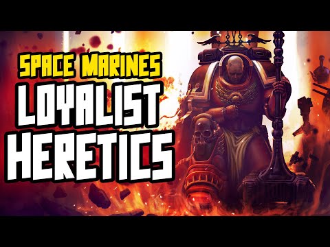 Loyalist Chapters using TRAITOR Gene-Seed