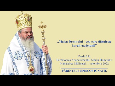 PS Ignatie: „Maica Domnului - cea care dăruiește harul rugăciunii”