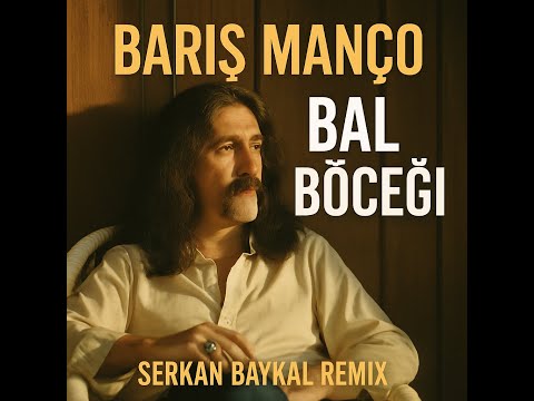 Barış Manço – Bal Böceği (Serkan Baykal Remix)