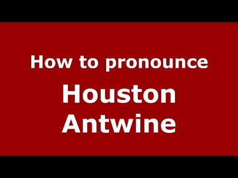 How to pronounce Houston Antwine (American English/US)  - PronounceNames.com