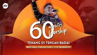 Download lagu LIVE 60 MINUTES WORSHIP - TENANG DITENGAH BADAI feat Michael Panjaitan & ICI Worship mp3