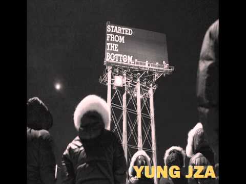 Yung JZA - Started From The Bottom(Freestyle)