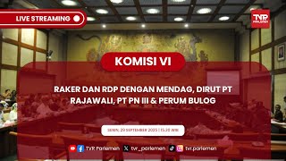 KOMISI VI DPR RI RAKER DAN RDP DENGAN MENDAG, DIRUT PT RNI, PT PN III & PERUM BULOG