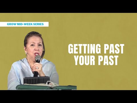 GETTING PAST YOUR PAST | SIS. TECHIE RODRIGUEZ | January 3, 2024