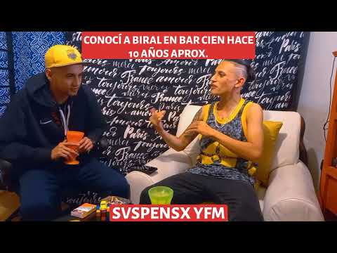 CONOCÍ A BIRAL EN BAR CIEN HACE 10 AÑOS APROX / SVSPENSX YFM