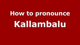 How to pronounce Kallambalu