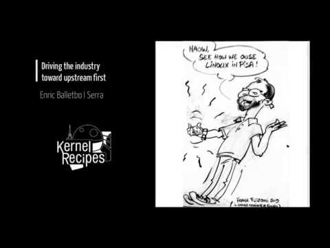 Kernel Recipes 2019 - Driving the industry toward upstream first
