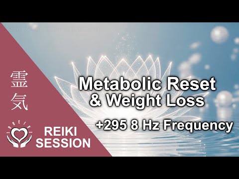 Reiki for Metabolic Reset & Weight Loss • 295 8 Hz Burn Fat Cells & Detox Frequency • Energy Cleanse