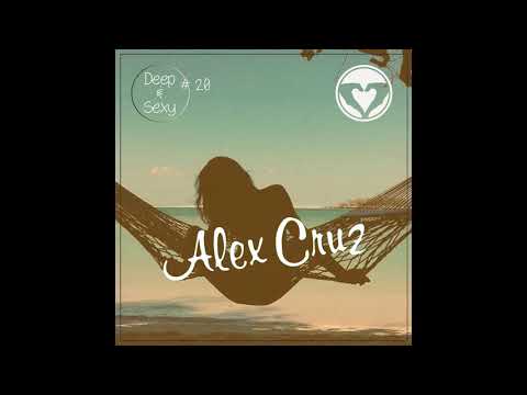 Alex Cruz - Deep & Sexy Podcast #20