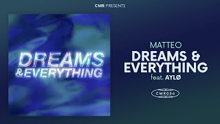 Matteo - Dreams &amp; Everything feat. AYLØ