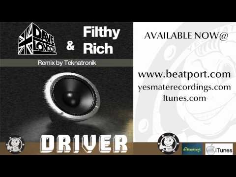 Dave London & Filthy Rich - Driver (Teknatronik Remix)