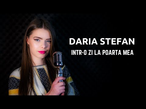 Daria Stefan - Intr o zi la poarta mea