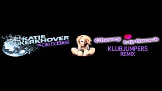 Katie Kerkhover - Cherry Lip Smack - Klubjumpers Extended Mix