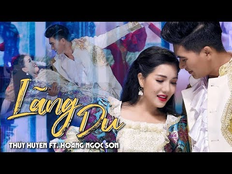 Lãng Du - Thúy Huyền & Hoàng Ngọc Sơn | MV Song ca nhạc ngoại tuyệt đỉnh 2020