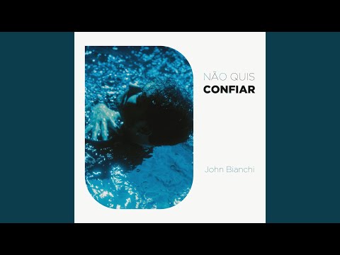 Não Quis Confiar - John Bianchi