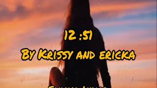 Krissy &amp; Ericka - 12:51 (lyrics) | Fangirl Lyrics