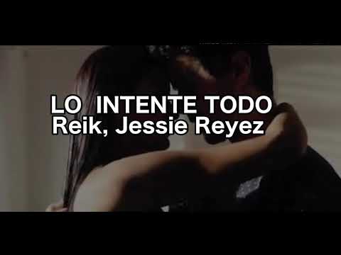 Reik, Jessie  Reyes Lo intenté Todo (letra)