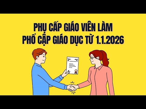Phụ cấp giáo viên làm phổ cập giáo dục từ 1.1.2026