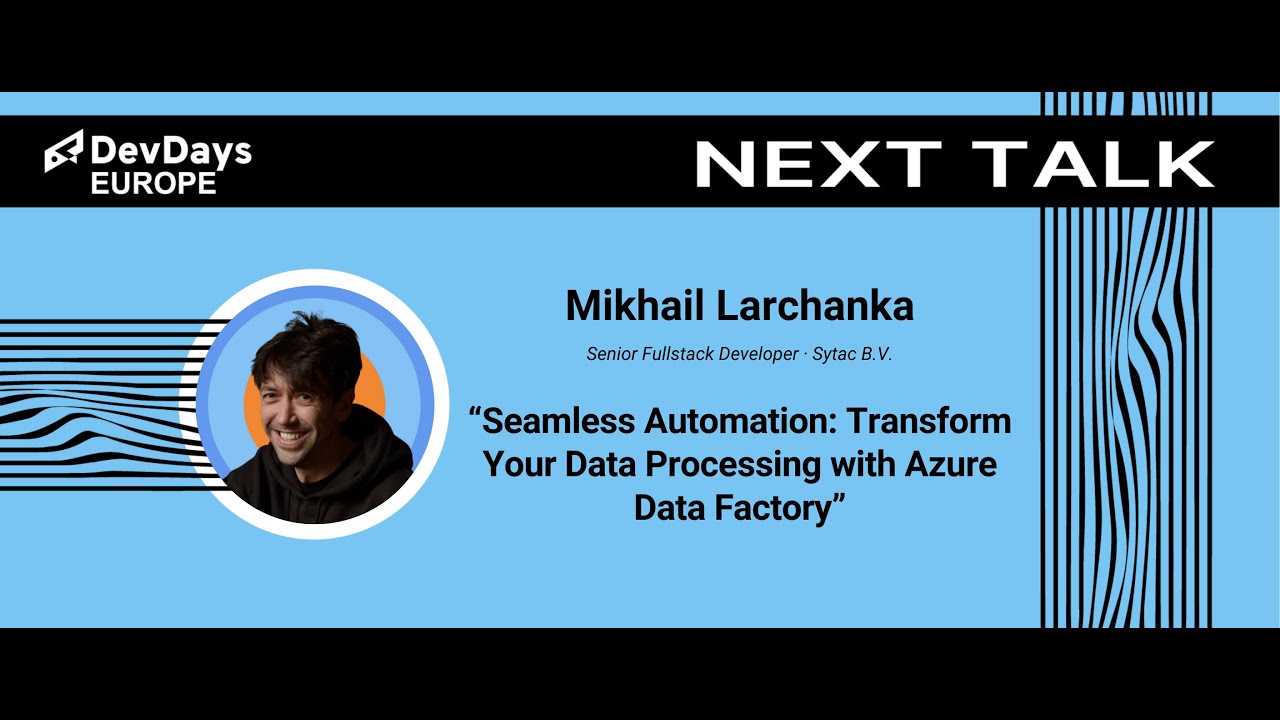 Mikhail Larchanka: Seamless Automation: Transform Your Data Processing with Azure Data Factory