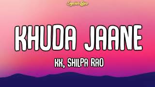 Khuda Jaane Lyrics - Bachna Ae Haseeno (2008) | KK &amp; Shilpa Rao