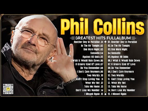 Phil Collins Best Songs📀 Phil Collins Greatest Hits Full Album📀The Best Soft Rock Of Phil Collins.