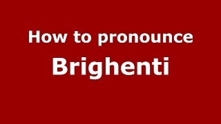 How to pronounce Brighenti