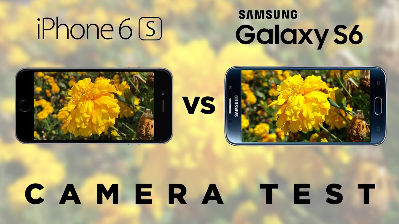 iPhone 6s vs Samsung Galaxy S6 Camera Test Comparison