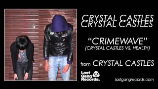 Crystal Castles - Crimewave (Crystal Castles vs. Health)