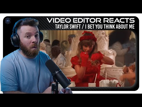Video Editor Reacts to Taylor Swift - I Bet You Think About Me