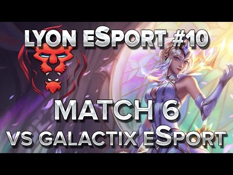 Lyon eSport #10 : Match 6 vs Galactix eSport