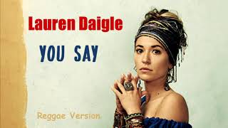 Download lagu Lauren Daigle - You Say - Reggae Version mp3
