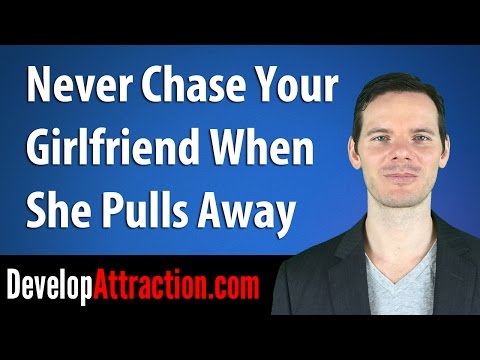 Never Chase Your Girlfriend When She Pulls Away