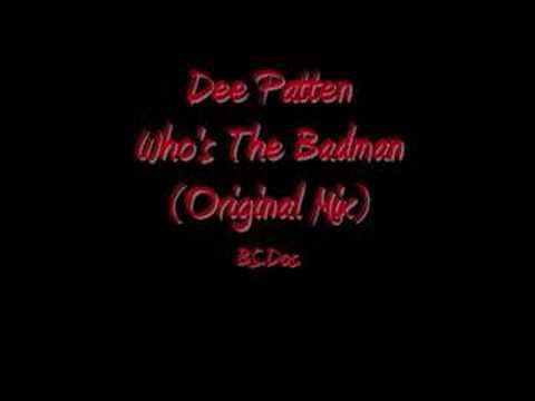 Dee Patten ~ Who's The Badman? (Original Mix)