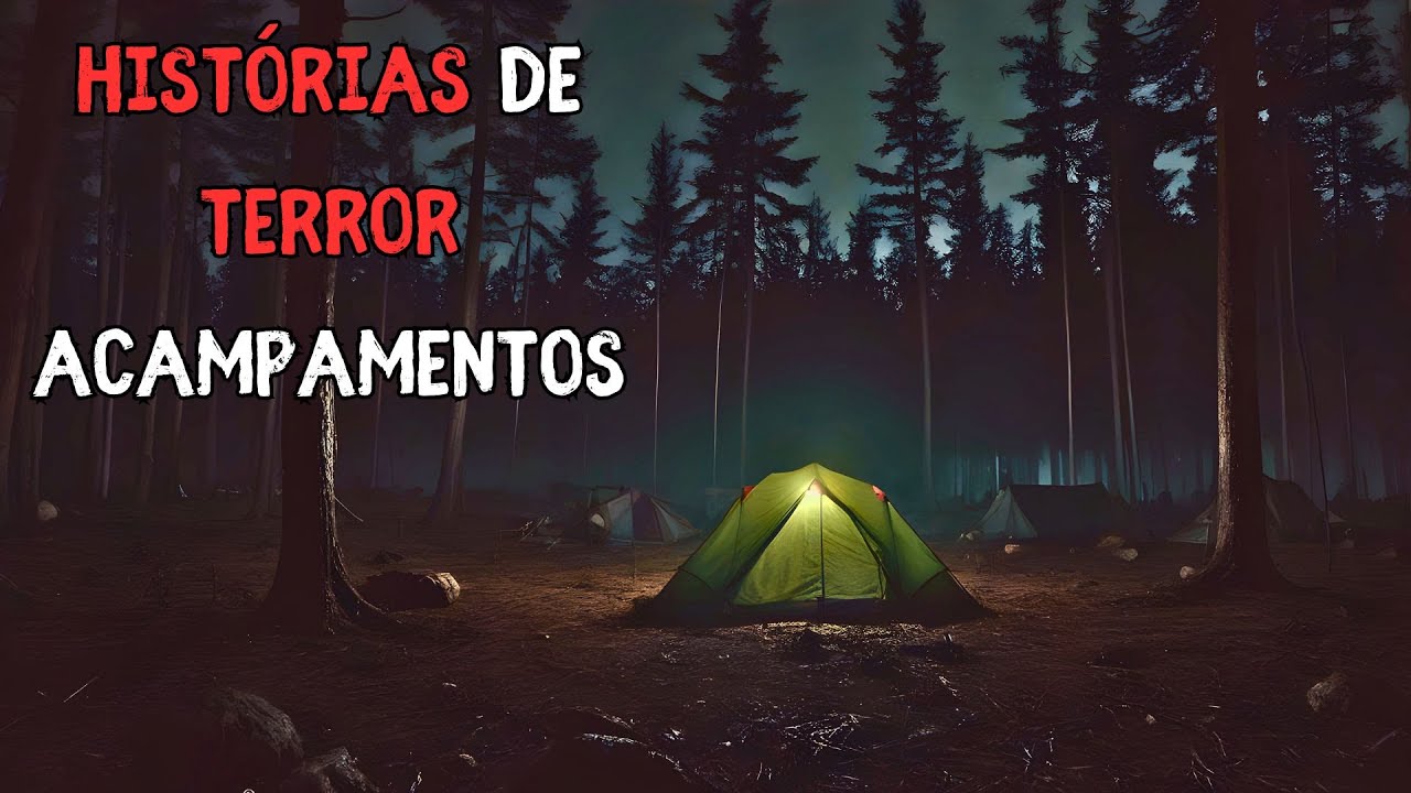 5 HISTÓRIAS ASSUSTADORES REAIS DE TERROR - ACAMPAMENTOS (RELATOS REAIS DE TERROR)