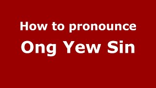 How to pronounce Ong Yew Sin