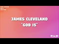 James Cleveland - God Is (Lyric Video)